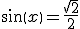 sin(x)=\frac{\sqrt{2}}{2}
